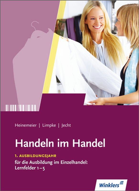 Handeln im Handel. 1. Ausbildungsjahr im Einzelhandel: Lernfelder 1 bis 5: Schülerband
