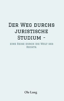 Der Weg durchs juristische Studium -