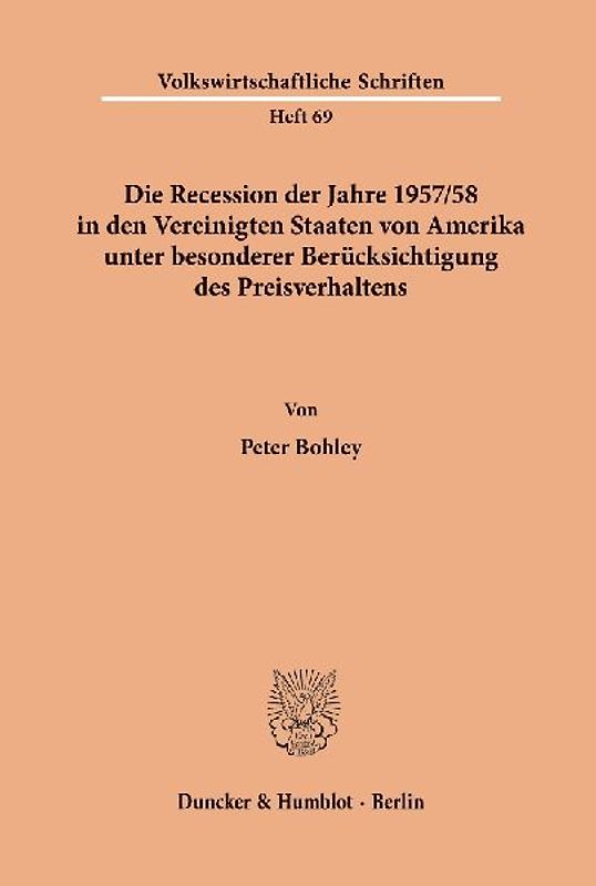 Die Recession der Jahre 1957/58 in den Vereinigten Staaten von Amerika unter besonderer Berücksichtigung des Preisverhaltens.