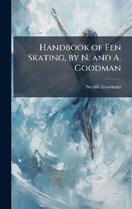Handbook of Fen Skating, by N. and A. Goodman