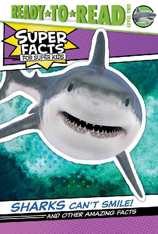 Sharks Can't Smile!: And Other Amazing Facts (Ready-To-Read Level 2)