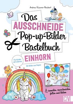 Das Ausschneide-Pop-up-Bilder-Bastelbuch. Einhorn