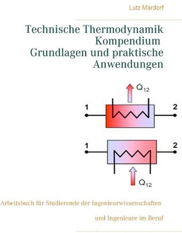 Technische Thermodynamik Kompendium. Grundlagen und praktische Anwendungen