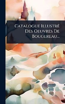 Catalogue IllustrÃ(c) Des Oeuvres De Bougereau...
