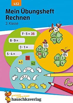 Mein Übungsheft Rechnen 2. Klasse: Mathe-Aufgaben mit Lösungen im Zahlenraum bis 100 (Lernhefte zum Üben und Wiederholen, Band 432)