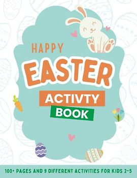 Easter Activity Book For Kids 2-5: Unleash Your Little One's Imagination with this Exciting Easter Adventure! Cute Coloring Pages, Dot Markers, Word Search and Scissor Skills, Search & Find and More.