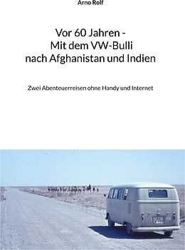Vor 60 Jahren - Mit dem VW-Bulli nach Afghanistan und Indien