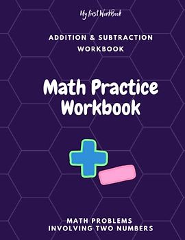 Addition & Subtraction Workbook for Kids.: Math Drills and Problem Worksheets for Daily Practice with Math Problems Involving Two Numbers.
