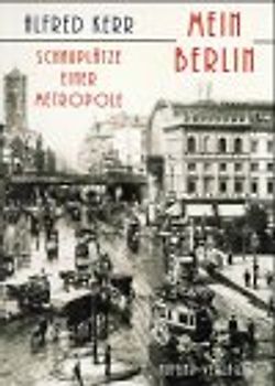 Mein Berlin. Schauplätze einer Metropole