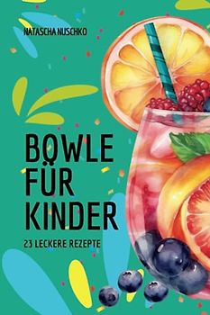 Bowle für Kinder: 23 leckere Rezepte