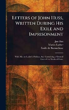 Letters of John Huss, Written During His Exile and Imprisonment