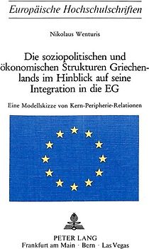 Die soziopolitischen und ökonomischen Strukturen Griechenlands im Hinblick auf seine Integration in die EG