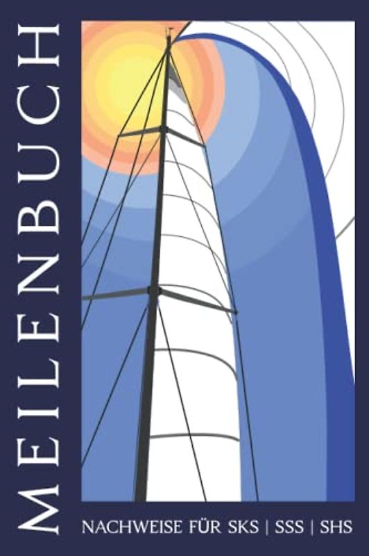 Meilenbuch Segeln | Törn Tagebuch: Meilenbuch Segeln und Törn-Tagebuch | Seemeilen Nachweis für SBF, SKS, SSS, SHS | Tagebuch Segel Törn | Geschenk für Segler