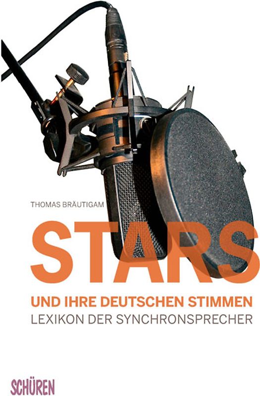 Stars und ihre deutschen Stimmen. Lexikon der Synchronsprecher