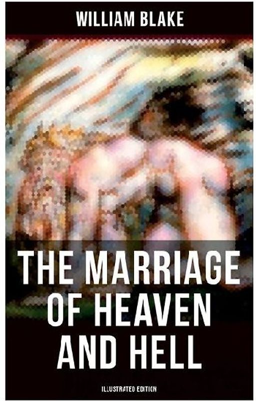 THE MARRIAGE OF HEAVEN AND HELL (Illustrated Edition)