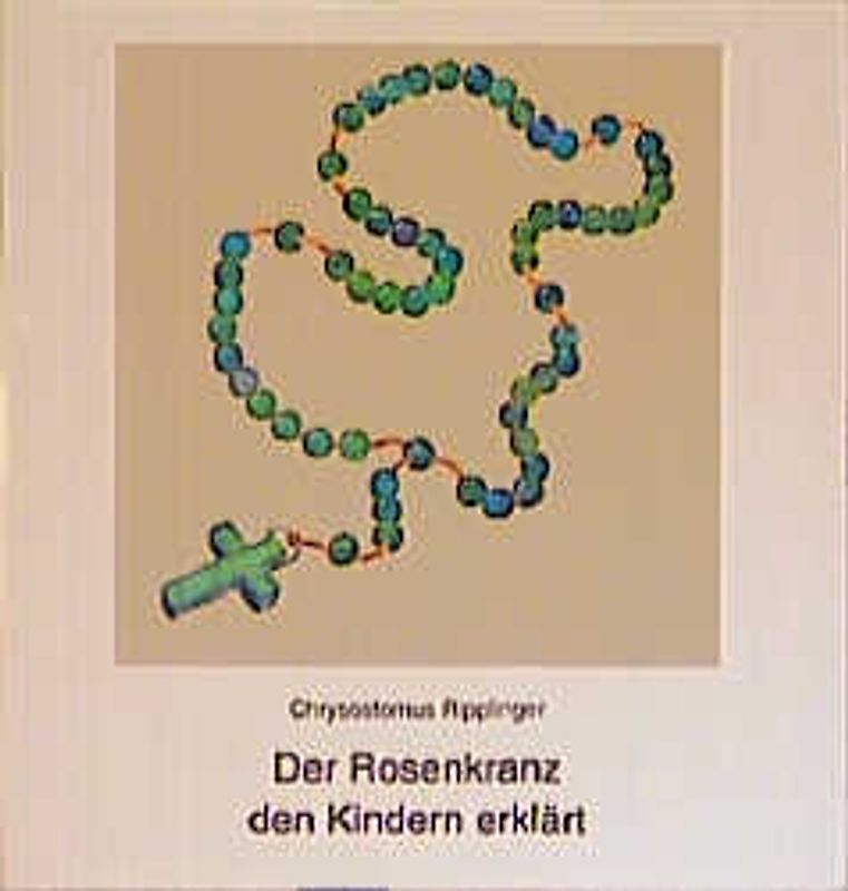 Der Rosenkranz den Kindern erklärt