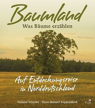 Baumland – Was Bäume erzählen. Auf Entdeckungsreise in Norddeutschland