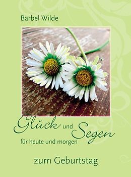 Glück und Segen für heute und morgen