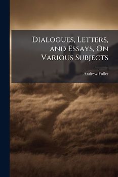 Dialogues, Letters, and Essays, On Various Subjects