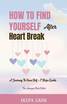 How To Find Yourself After HeartBreak