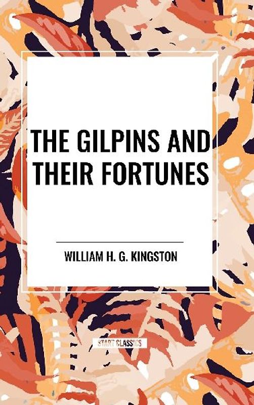 The Gilpins and Their Fortunes
