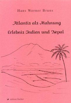 Atlantis als Mahnung, Erlebnis Indien und Nepal