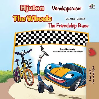 The Wheels -The Friendship Race (Swedish English Bilingual Children's Book)