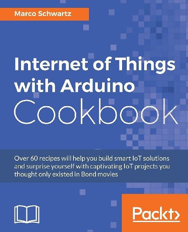 Internet of Things with Arduino Cookbook
