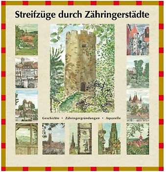 Streifzüge durch Zähringerstädte