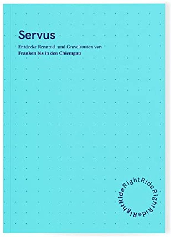 Right Ride: Servus: Lass die Großstadt hinter dir und entdecke Reiseziele, Landschaften, Cafés, Gastronomie, Sehenswürdigkeiten und Übernachtungsmöglichkeiten für deine perfekte Rennrad-Tour.