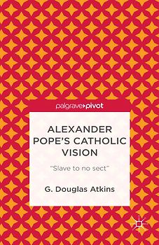 Alexander Pope’s Catholic Vision