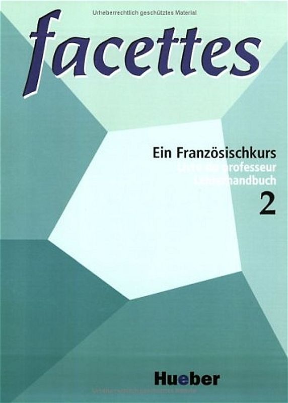 facettes. Ein Französischkurs / facettes 2. Ein Französischkurs / Livre du professeur - Lehrerhandbuch