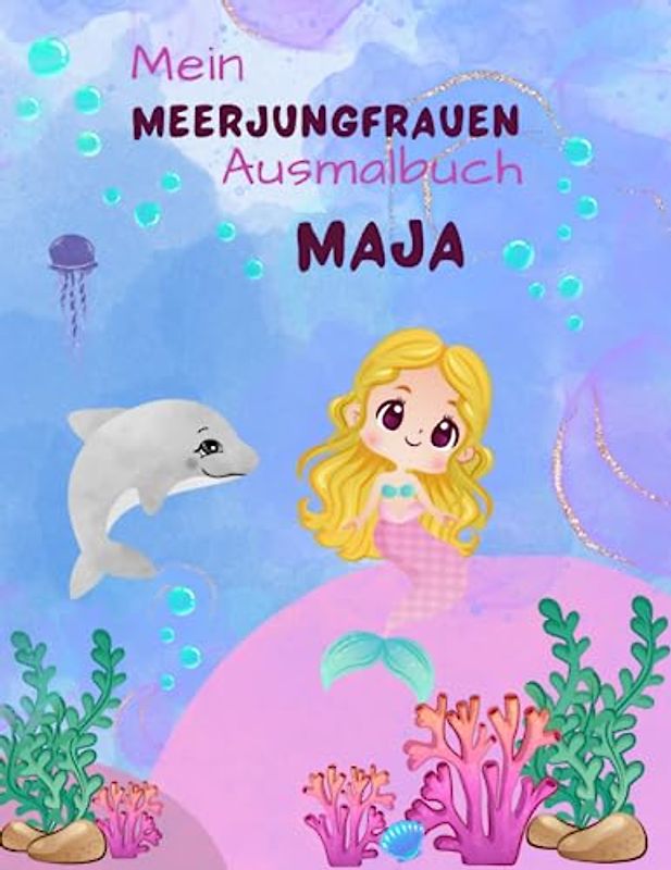 Mein Meerjungfrauen Malbuch für Mädchen ab 4 Jahren mit 50 magischen Motiven Maja: Personalisiertes Geschenk Maja Zauberhaftes Meerjungfrauen Malbuch Unterwasser Abenteuer Malblock