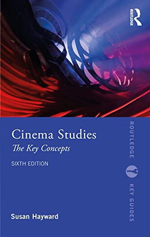 Cinema Studies: The Key Concepts (Routledge Key Guides)