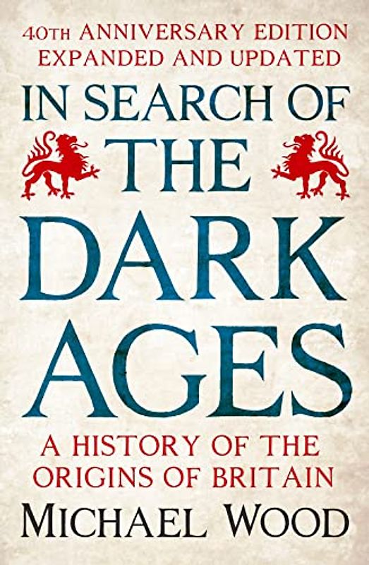 In Search of the Dark Ages: The classic best seller, fully updated and revised for its 40th anniversary