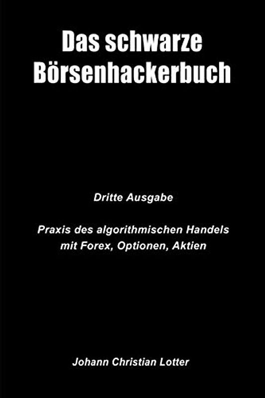 Das Börsenhackerbuch: Finanziell unabhängig durch algorithmische Handelssysteme