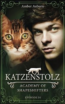 Katzenstolz, Episode 14 - Fantasy-Serie (Academy of Shapeshifters, Band 14)