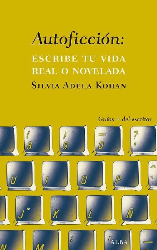 Autoficción : escribe tu vida real o novelada
