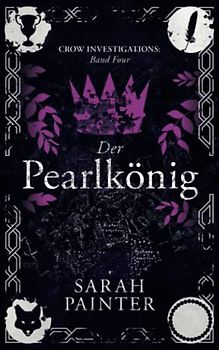 Der Pearlkönig (Crow Investigations, Band 4)