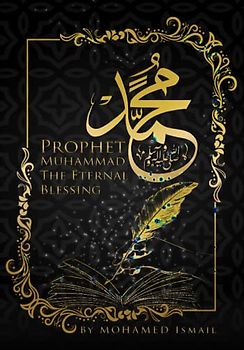 Prophet Muhammad (P.B.U.H): The Eternal Blessing