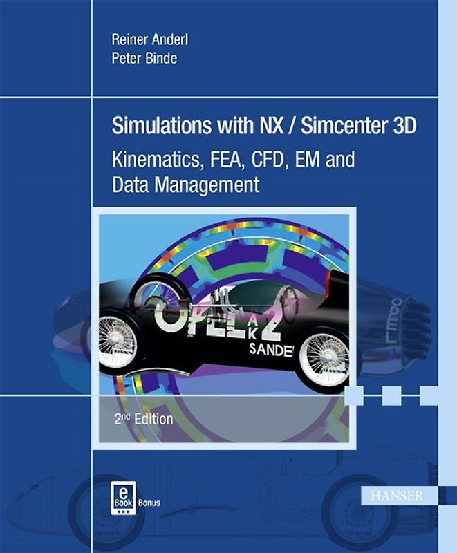 Simulations with NX / Simcenter 3D. Kinematics, FEA, CFD, EM and Data Management