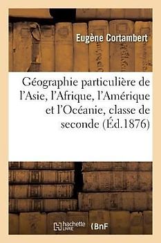 Géographie Particulière de l'Asie, l'Afrique, l'Amérique Et l'Océanie, Classe de Seconde