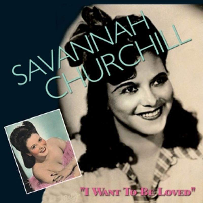 Churchill,Savannah - I Want To Be Loved [2 CDs]