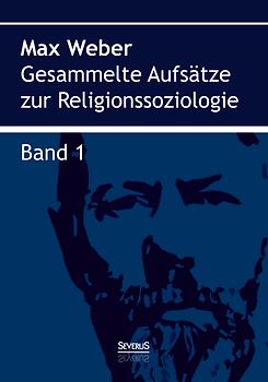 Gesammelte Aufsätze zur Religionssoziologie. Band 1