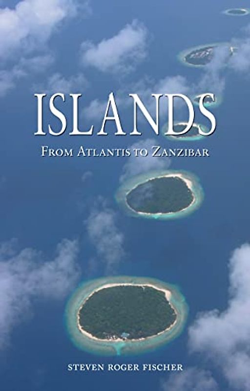 Islands: From Atlantis to Zanzibar
