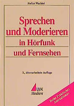Sprechen und Moderieren in Hörfunk und Fernsehen