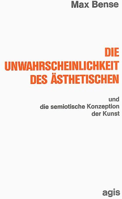 Die Unwahrscheinlichkeit des Ästhetischen und die semiotische Konzeption der Kunst