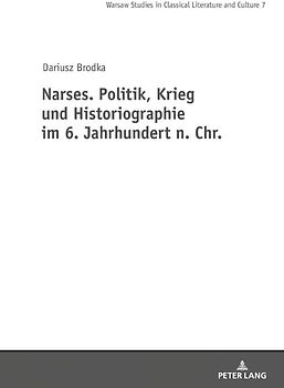 Narses. Politik, Krieg und Historiographie