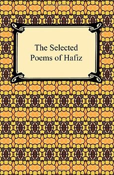 The Selected Poems of Hafiz - Hafiz