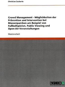 Crowd Management: Prävention und Intervention bei Massenpaniken. Fußballspiele, Public Viewing und Open-Air-Veranstaltungen